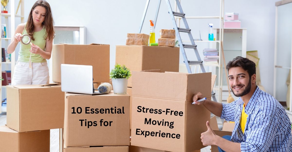 10 Essential Tips for a Stress-Free Moving Experience
