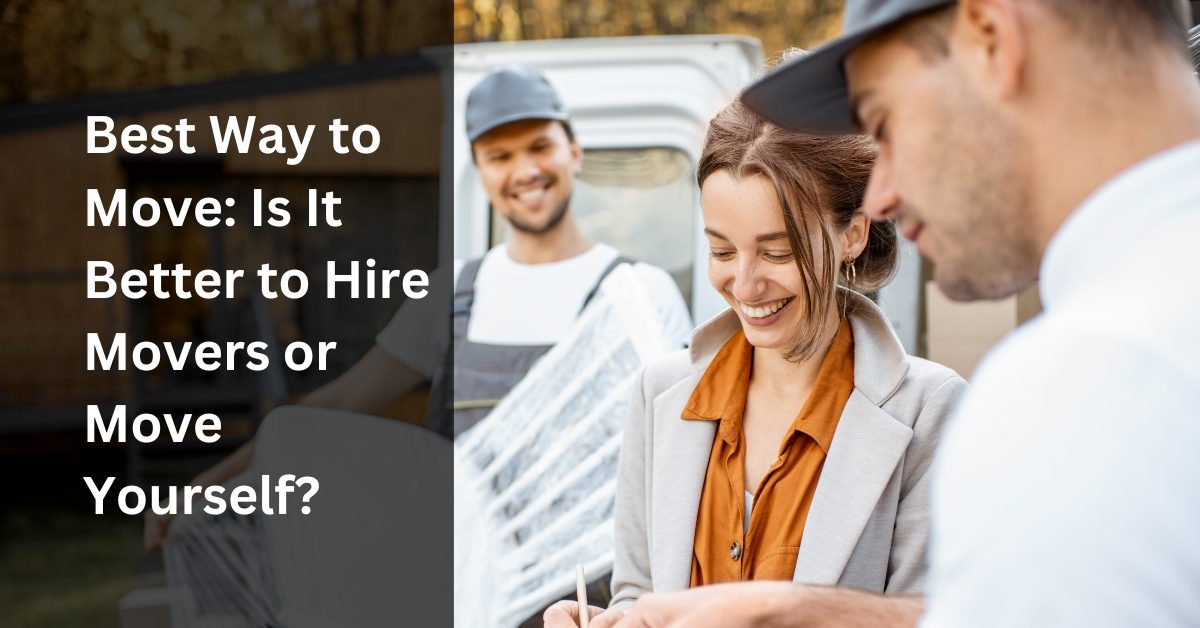 Best Way to Move Is It Better to Hire Movers or Move Yourself