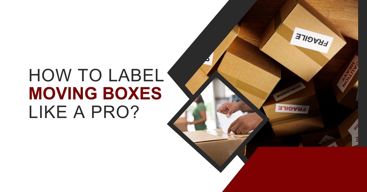 How to Label Moving Boxes Like a Pro