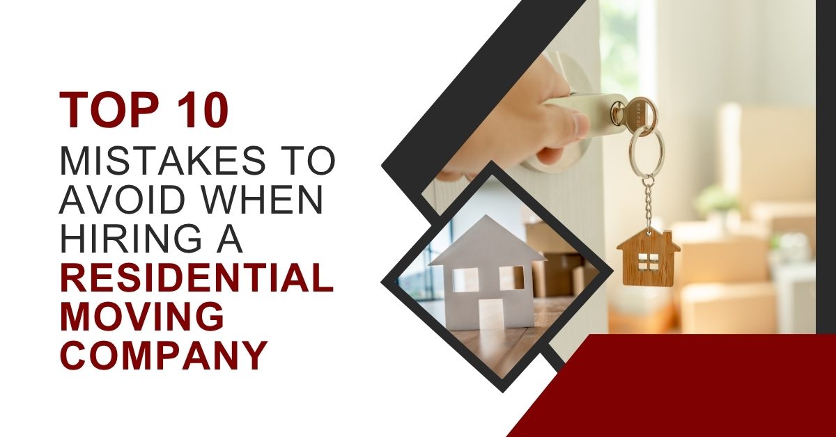 Top 10 Mistakes to Avoid When Hiring a Residential Moving Company