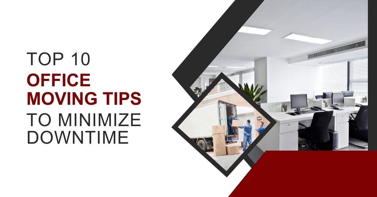 Top 10 Office Moving Tips to Minimize Downtime